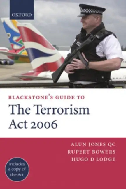 Blackstone's Guide to the Terrorism ACT 2006 (Paperback) by Alun Jones, Rupert Bowers, Hugo D. Lodge