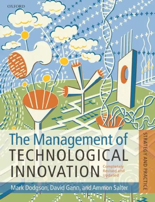 The Management of Technological Innovation: Strategy and Practice by Mark Dodgson