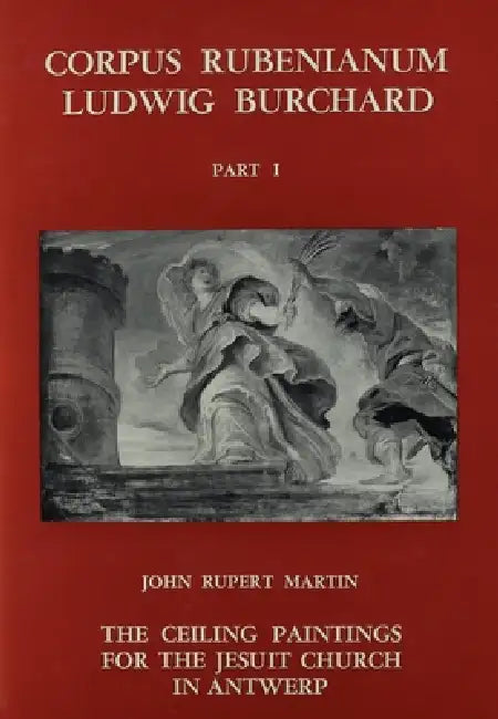 The Ceiling Paintings for the Jesuit Church in Antwerp by J. R. Martin