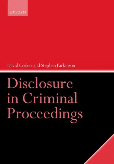 Disclosure in Criminal Proceedings by David Corker, Stephen Parkinson