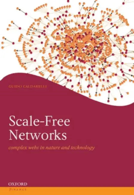 Scale-Free Networks: Complex Webs in Nature and Technology by Guido Caldarelli