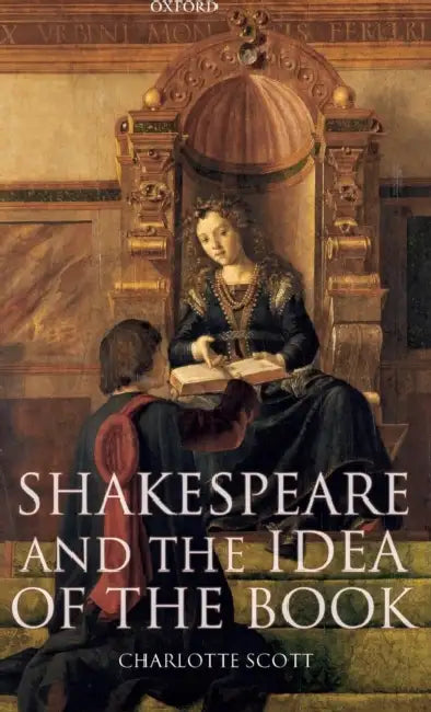 Shakespeare and the Idea of the Book by Charlotte Scott