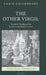 The Other Virgil: `Pessimistic' Readings of the Aeneid in Early Modern Culture by Craig Kallendorf