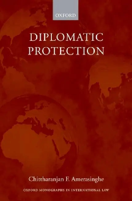 Diplomatic Protection by Chittharanjan F. Amerasinghe