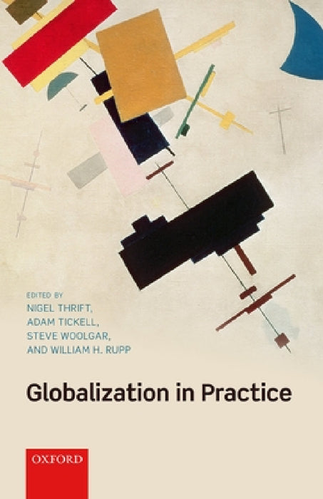 Globalization in Practice by Nigel Thrift, Adam Tickell, Steve Woolgar