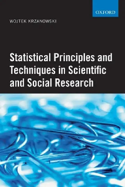 Statistical Principles and Techniques in Scientific and Social Research by Wojtek J. Krzanowski