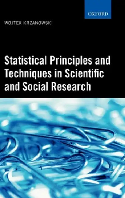 Statistical Principles and Techniques in Scientific and Social Research by Wojtek J. Krzanowski