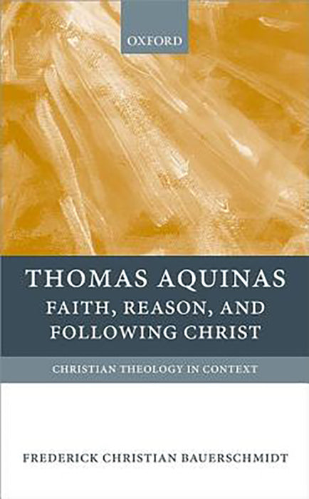 Thomas Aquinas : Faith, Reason, and Following Christ