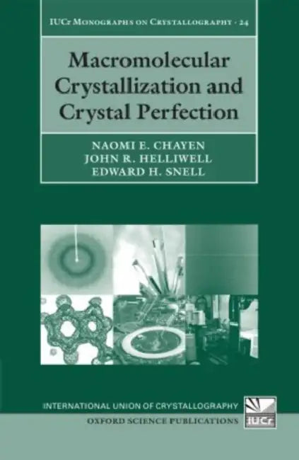 Macromolecular Crystallization and Crystal Perfection by Naomi E. Chayen