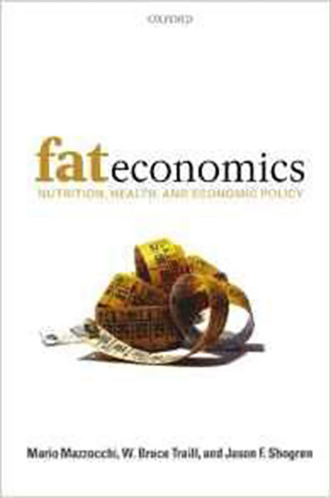 Fat Economics : Nutrition, Health, and Economic Policy