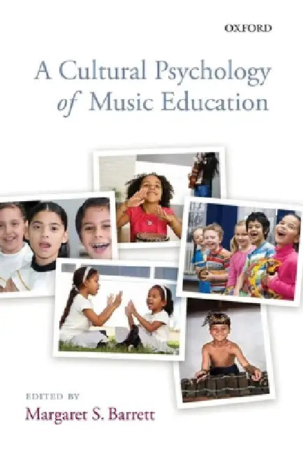 A Cultural Psychology of Music Education by Margaret S. Barrett