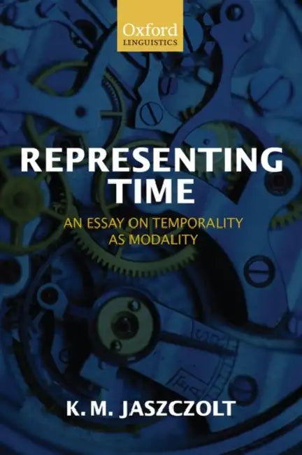 Representing Time An Essay on Temporality as Modality (Paperback) by Kasia M. Jaszczolt