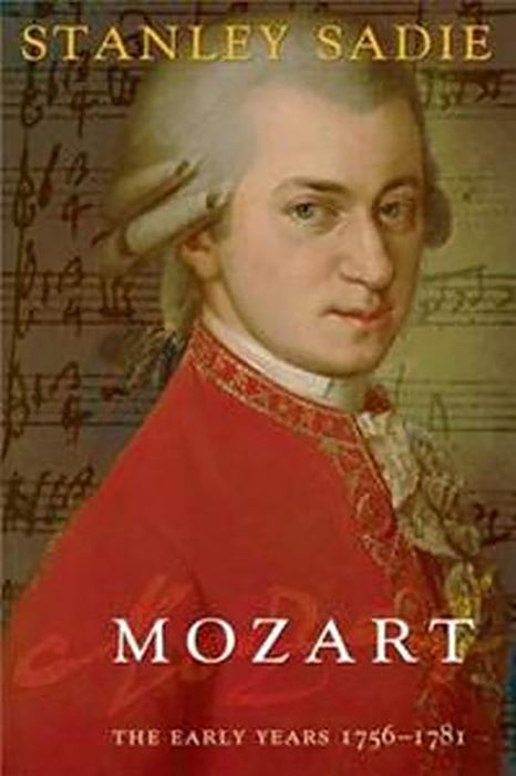 Mozart The Early Years 1756-1781