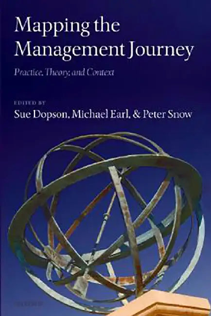 Mapping The Management Journey : Practice, Theory, and Context by Sue Dopson, Michael Earl