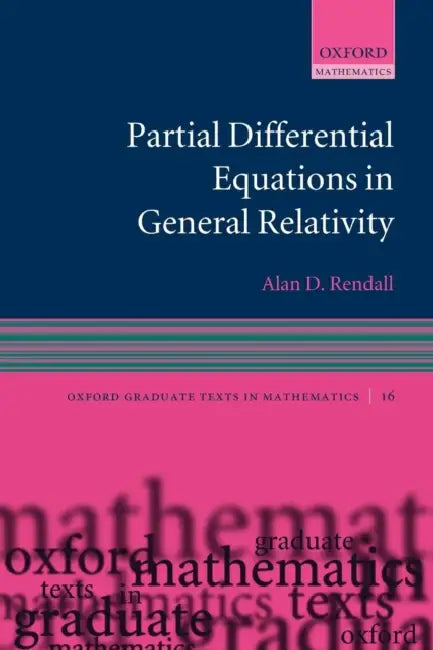 Partial Differential Equations in General Relativity by Alan D. Rendall