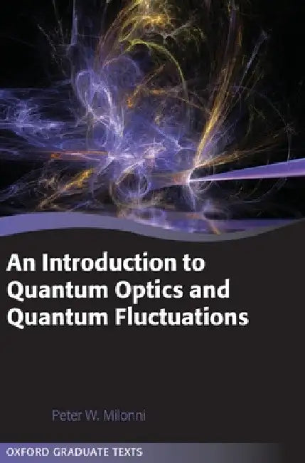 Introduction to Quantum Optics and Quantum Fluctuations by Peter W. Milonni
