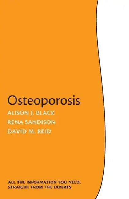 Osteoporosis by Alison J. Black, Rena Sandison, David M. Reid