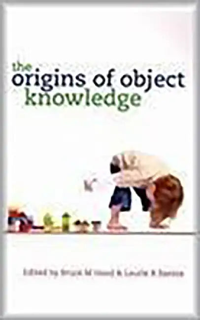 The Origins Of Object Knowledge by Bruce Hood, Laurie Santos