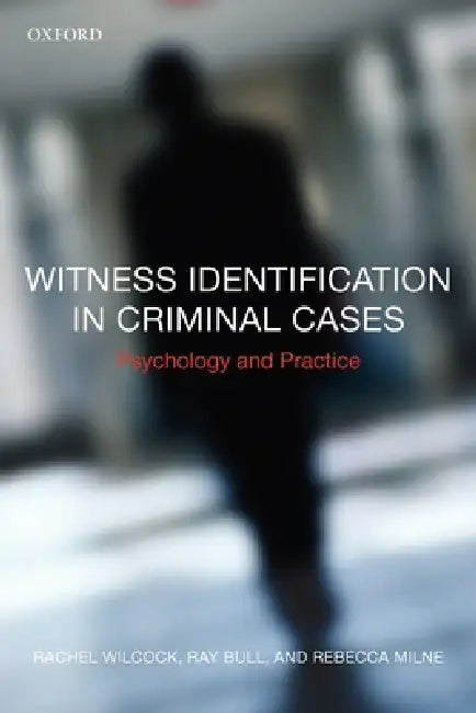 Witness Identification in Criminal Cases: Psychology and Practice by Rachel Wilcock, Ray Bull, Rebecca Milne