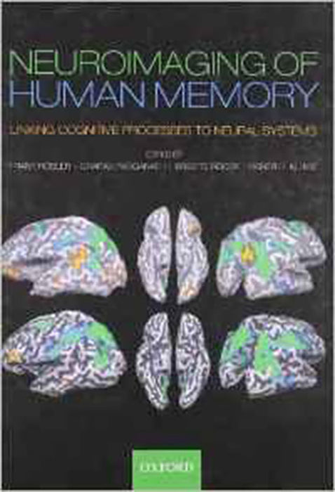 Neuroimaging Of Human Memory : Linking Cognitive Processes to Neural Systems