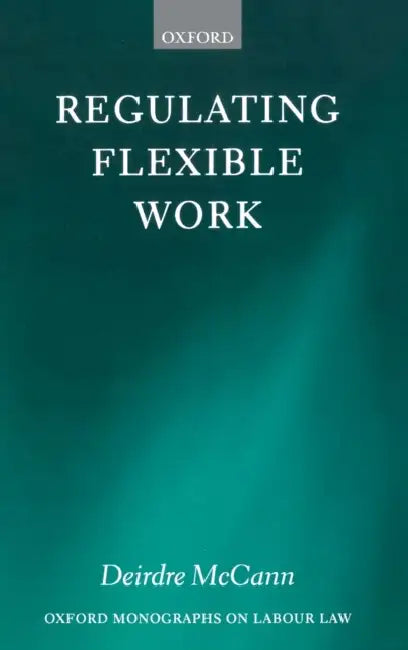 Regulating Flexible Work by Deirdre M. McCann