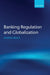 Banking Regulation and Globalization by Andreas Busch