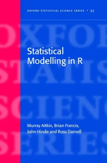 Statistical Modelling in R by Murray Aitkin, Brian Francis, John Hinde