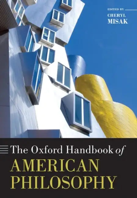 The Oxford Handbook of American Philosophy by Cheryl Misak