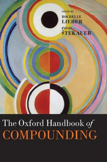 Oxford Handbook of Compounding by Rochelle Lieber, Pavol Stekauer