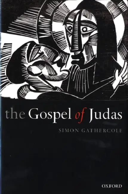 The Gospel of Judas: Rewriting Early Christianity by Simon Gathercole