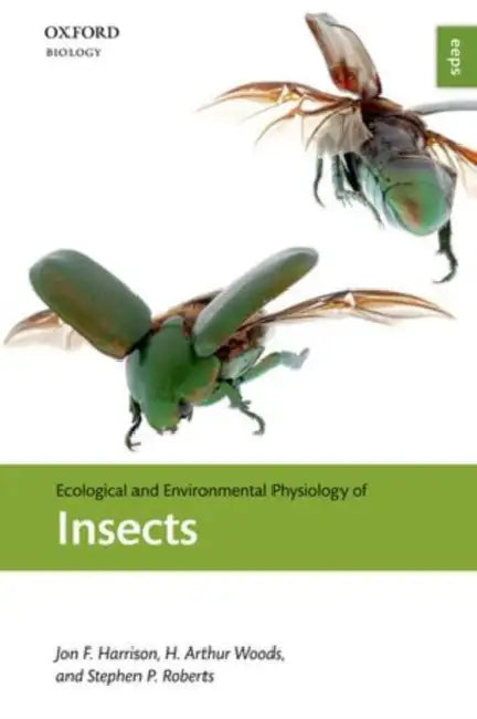 Ecological and Environmental Physiology of Insects by Jon F. Harrison, H. Arthur Woods, Stephen P. Roberts