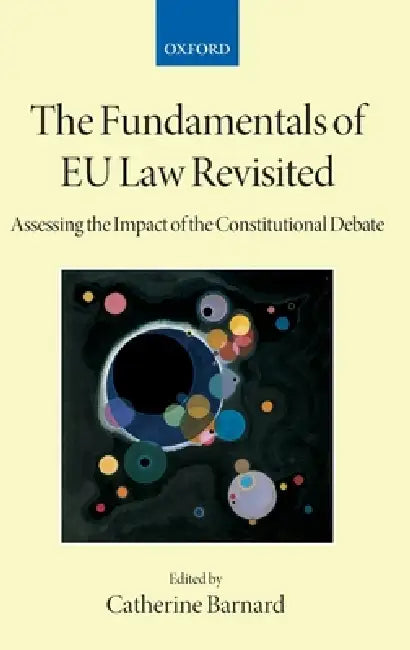 The Fundamentals of Eu Law Revisited: Assessing the Impact of the Constitutional Debate by Catherine Barnard