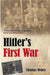 Hitler'S First War : Adolf Hitler the Men of the List Regiment and the First World War by Weber, .