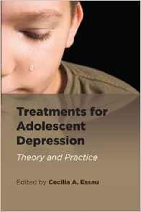 Treatments For Adolescent Depression : Theory and Practice