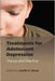 Treatments For Adolescent Depression : Theory and Practice by Essau