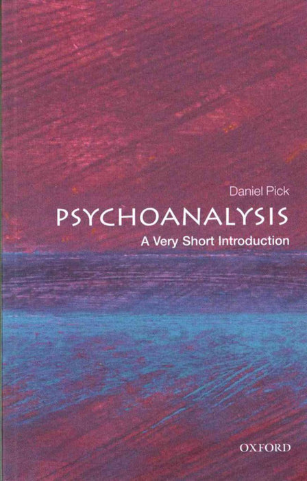 Psychoanalysis (VSI): . by Daniel Pick