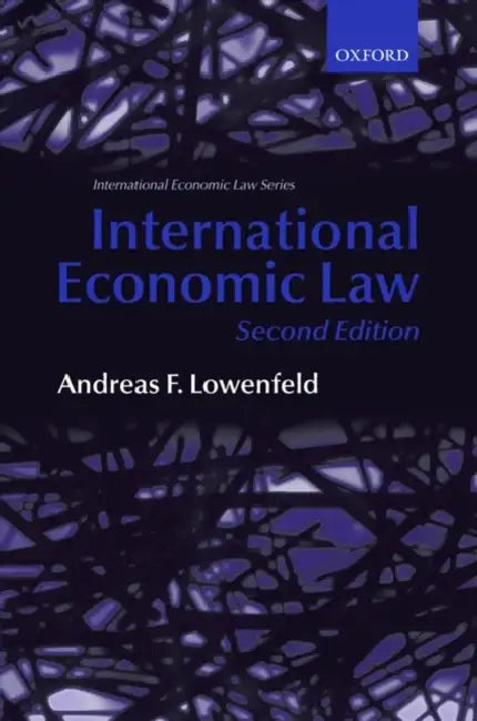 International Economic Law by Andreas F. Lowenfeld