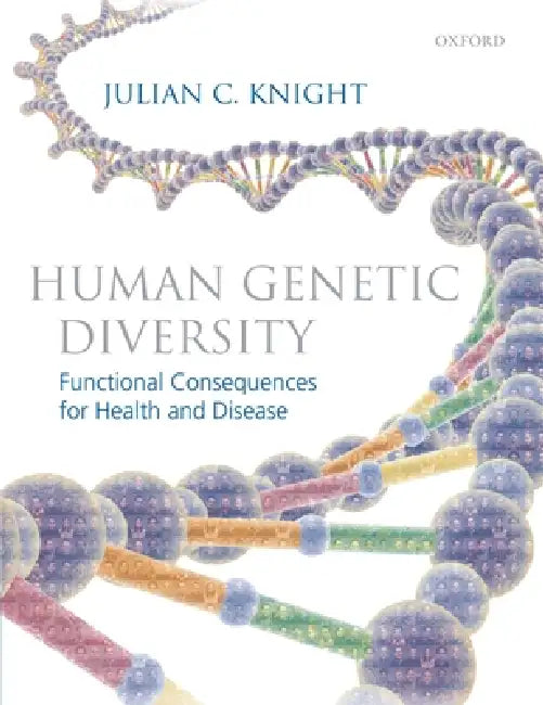 Human Genetic Diversity: Functional Consequences for Health and Disease by Julian C. Knight
