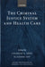 The Criminal Justice System and Health Care by Charles A. Erin, Suzanne Ost