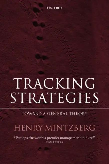 Tracking Strategies: ...Towards a General Theory by Henry Mintzberg