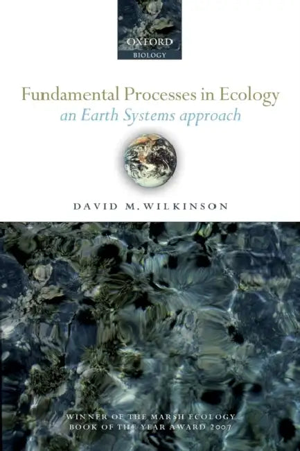 Fundamental Processes in Ecology: An Earth Systems Approach by David M. Wilkinson