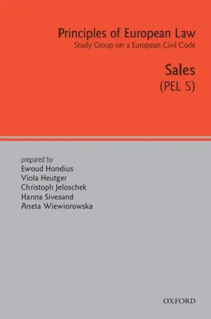 Principles of European Law: Volume Five: Sales Contract by Christoph Jeloschek, Viola Heutger, Ewoud Hondius