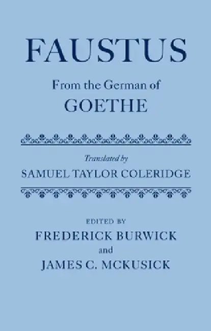 Faustus: From the German of Goethe Translated by Samuel Taylor Coleridge by Frederick Burwick, James C. McKusick, Johann Wolfgang Von Goethe