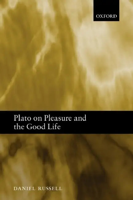 Plato on Pleasure and the Good Life by Daniel C. Russell