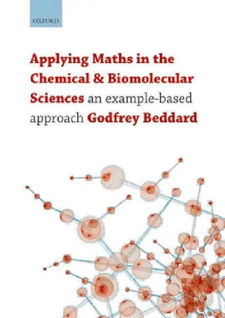 Applying Maths in the Chemical and Biomolecular Sciences: An Example-Based Approach by Godfrey Beddard