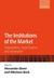 The Institutions Of The Market : Organizations, Social Systems, and Governance by Alexander Ebner, Nikolaus Beck