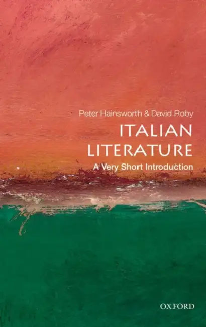Italian Literature (VSI): Very Short Introduction by Peter Hainsworth, David Robey