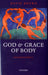 God and Grace of Body: Sacrament in Ordinary by David Brown