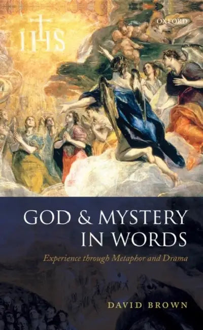God and Mystery in Words: Experience Through Metaphor and Drama by David Brown
