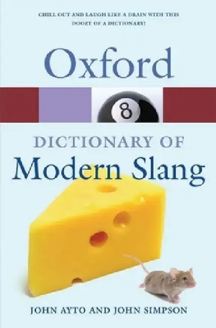 The Oxford Dictionary of Modern Slang by John Ayto